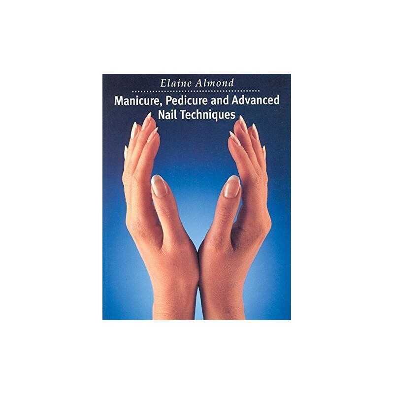 Manicure, Pedicure and Advanced Nail Techniques by Almond, Elaine Paperback The
