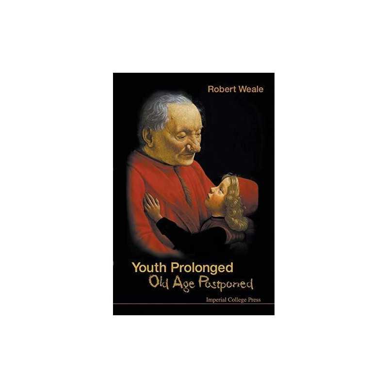 YOUTH PROLONGED: OLD AGE PONED by WEALE ROBERT Paperback Book  Fast