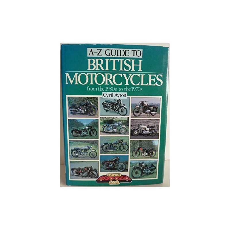 A. to Z. Guide to British Motor Cycles from the 1930... by Ayton, Cyril Hardback