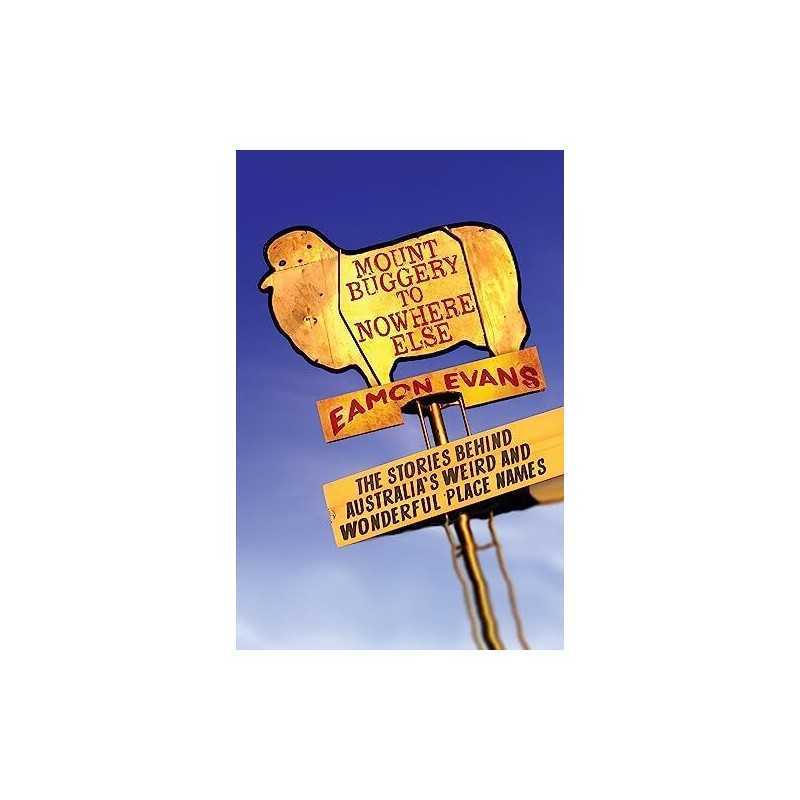 Mount Buggery to Nowhere Else: The sto..., Evans, Eamon