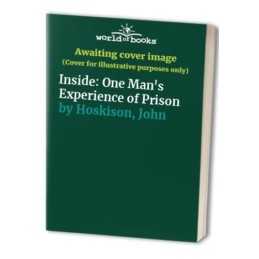 Inside: One Mans Experience of Prison by Hoskison, John Hardback Book