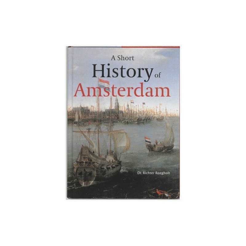 A short history of Amsterdam by Roegholt, R. Book
