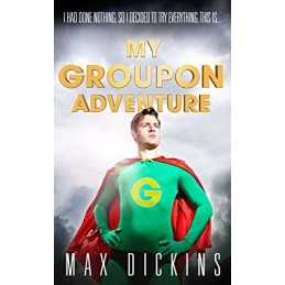 My Groupon Adventure by Dickins, Max Book