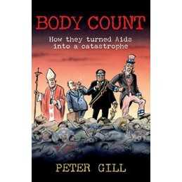 Body Count: How they turned AIDS into a catastrophe by Gill, Peter Paperback The