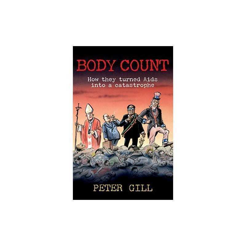 Body Count: How they turned AIDS into a catastrophe by Gill, Peter Paperback The
