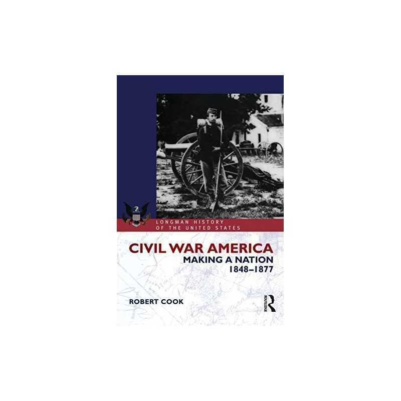 Civil War America: Making a Nation, 1848-1877 (Long... by Cook, Robert Paperback