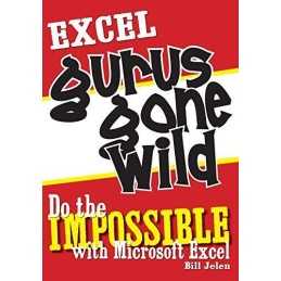 Excel Gurus Gone Wild: Do the IMPOSSIBLE with Micros... by Jelen, Bill Paperback