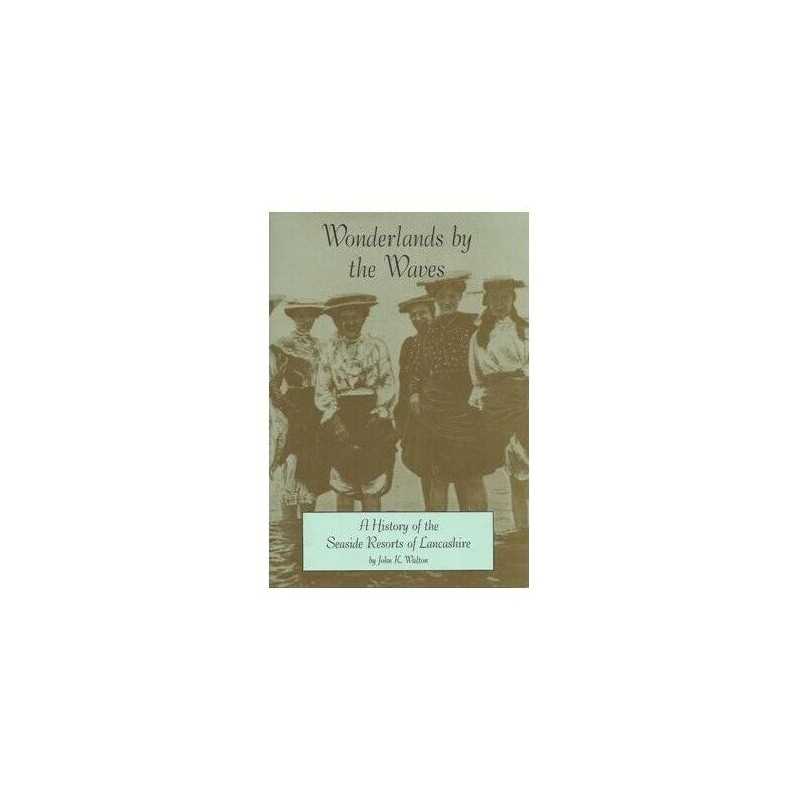 Wonderlands by the Waves: History of the Seaside... by Walton, John K. Paperback