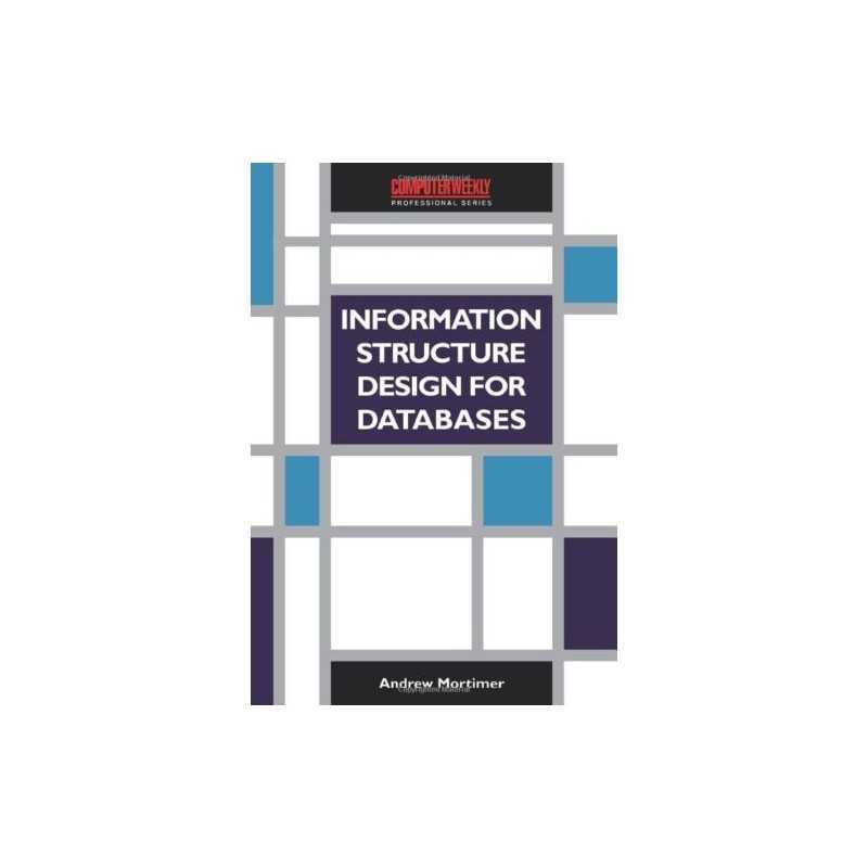 Information Structure Design for Databases: ... by Mortimer, Andrew J. Paperback