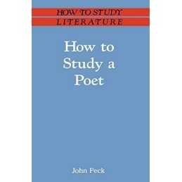 How to Study a Poet (Palgrave Study Guides:Literature) by Peck, John Paperback