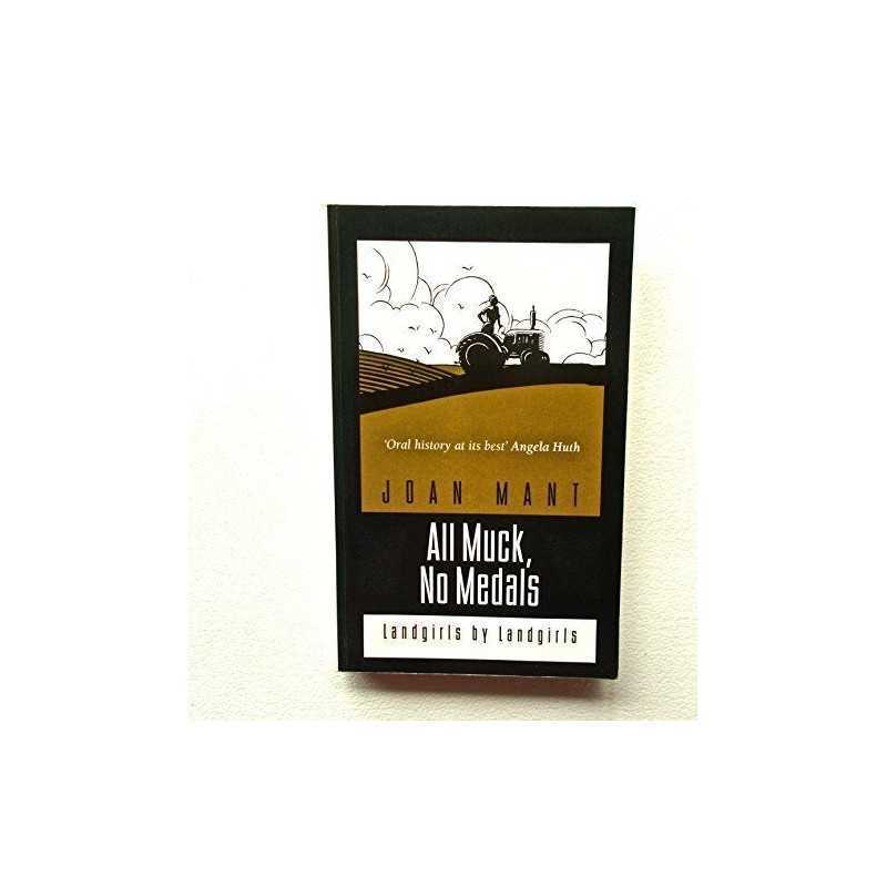 All Muck, No Medals: Landgirls by Landgirls by Mant, Joan Paperback Book The