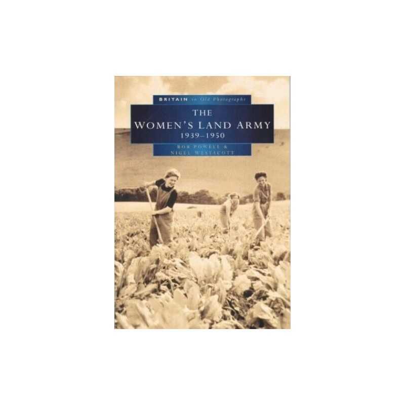The Womens Land Army 1939-1950 - Britain in Ol... by Westacott, Nigel Paperback