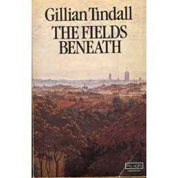 The Fields Beneath. The History Of One London V... by Tindall, Gillian Paperback