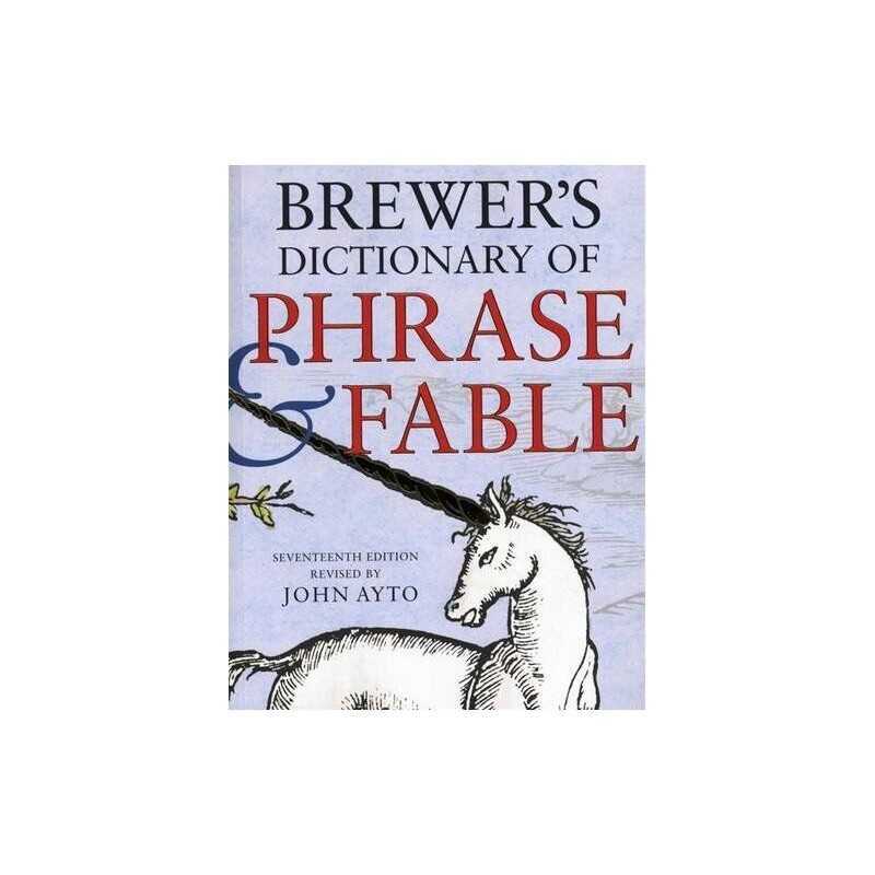 Brewers Dictionary of Phrase and Fable 17th edition by Ayto, John Paperback The