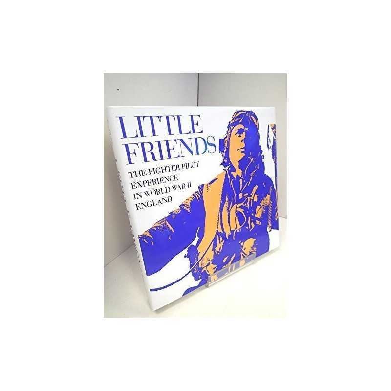 Little Friends: The Fighter Pilot Experience in World War I... by Saunders, Andy