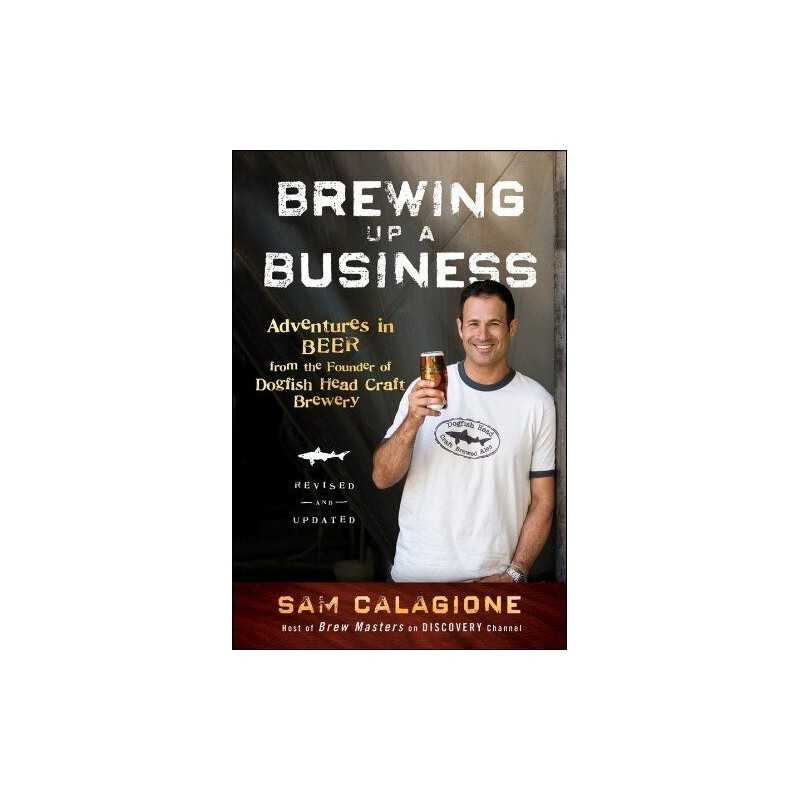 Brewing Up a Business: Adventures in Beer from th... by Calagione, Sam Paperback