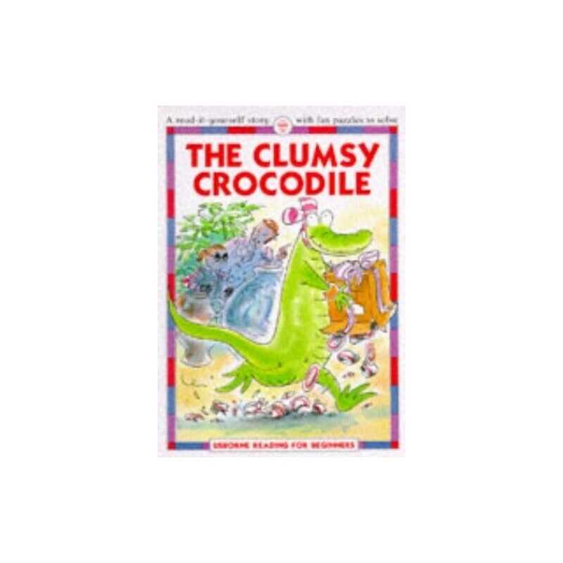 The Clumsy Crocodile (Usborne Reading for Begi... by Everett, Felicity Paperback
