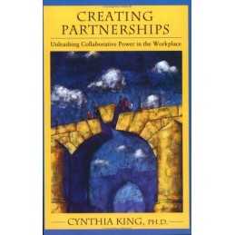 Creating Partnerships: Unleashing Col..., King, Cynthia