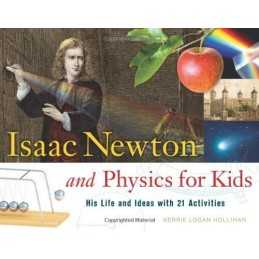 Isaac Newton and Physics for Kids: His Life... by Hollihan, Kerrie Log Paperback