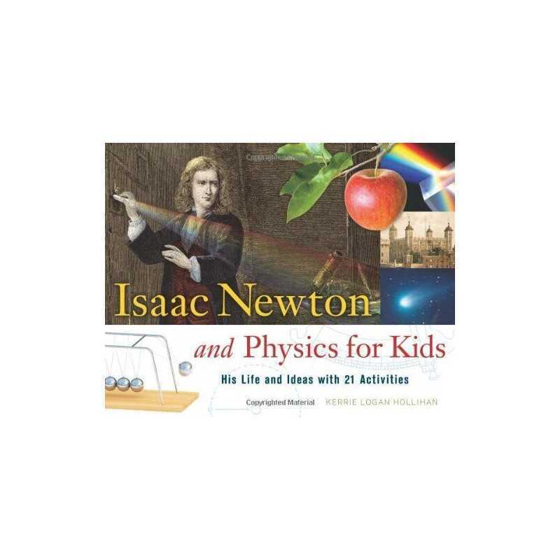 Isaac Newton and Physics for Kids: His Life... by Hollihan, Kerrie Log Paperback