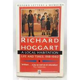 A Local Habitation, Life & times volume 1 1918 ... by Hoggart, Richard Paperback