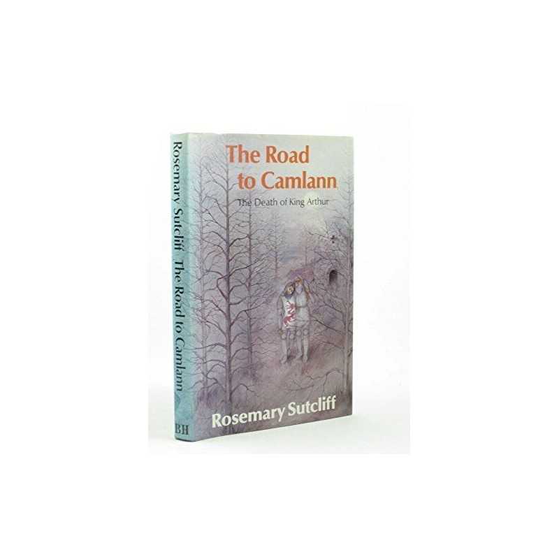 The Road to Camlann: The Death of K..., Sutcliff, Rosem