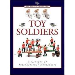 Toy Soldiers: A Century of International Miniatur... by Scholl, Richard Hardback