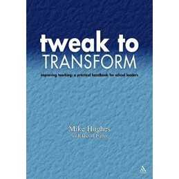 Tweak to Transform: Improving Teaching: A Practical... by Hughes, Mike Paperback