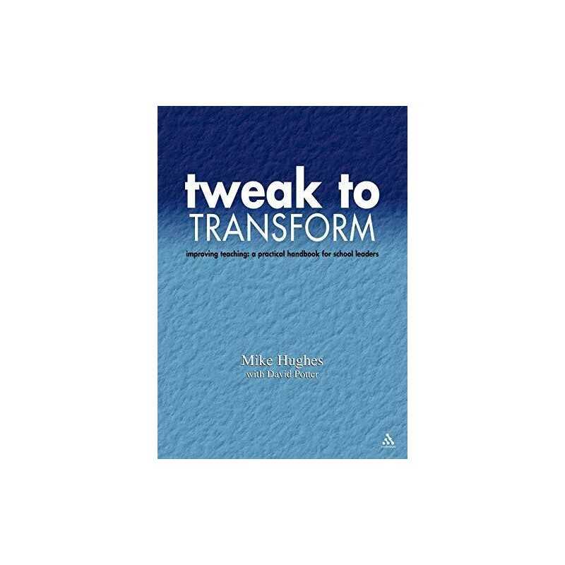 Tweak to Transform: Improving Teaching: A Practical... by Hughes, Mike Paperback