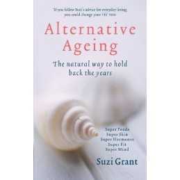 Alternative Ageing: The Natural Way to Hold Back the... by Grant, Suzi Paperback