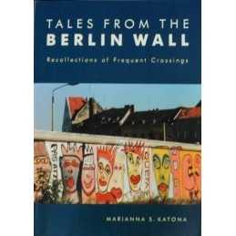 Tales from the Berlin Wall, Katona, Marianna S.