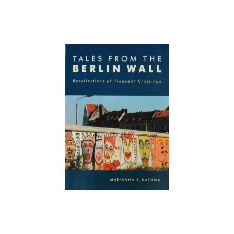 Tales from the Berlin Wall, Katona, Marianna S.