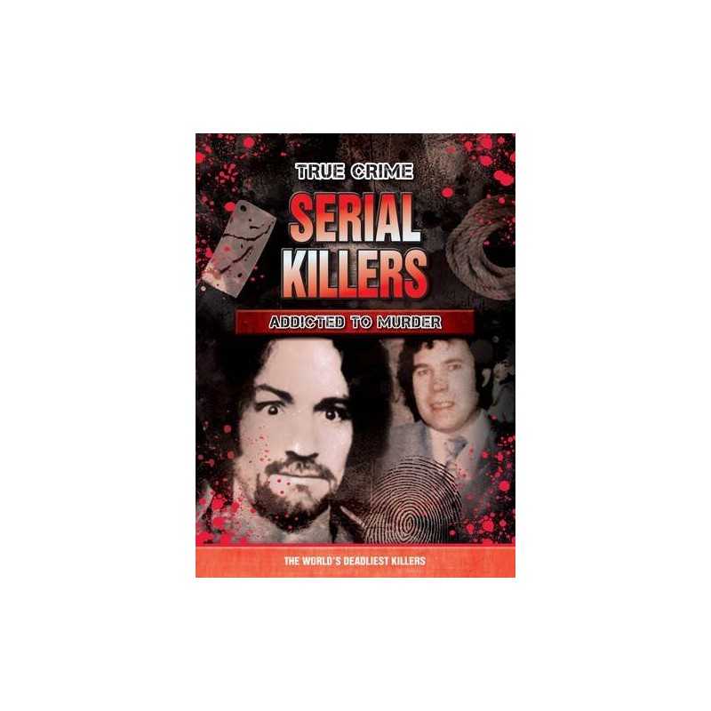 Serial Killers: Addicted to Murder (True Crime) Book