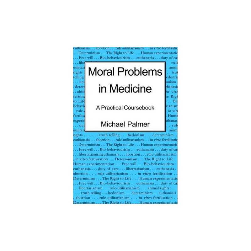 Moral Problems in Medicine: A Practi..., Michael Palmer