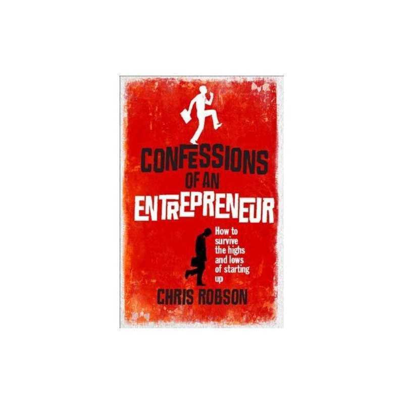 Confessions of an Entrepreneur: The Highs and Lows... by Robson, Chris Paperback