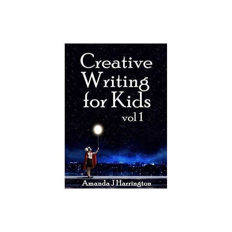 Creative Writing for Kids vol 1: Volume 1 by Harrington, Amanda J Book