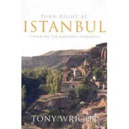 Turn Right at Istanbul: A walk on the Gallipoli Pen... by Wright, Tony Paperback