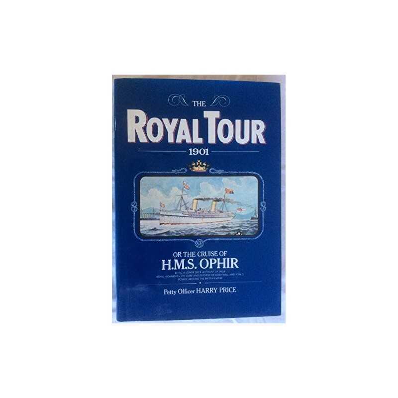 Royal Tour 1901: Or, the Cruise of the H.M.S. Ophir by Price, Harry Hardback