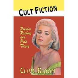 Cult Fiction: Popular Reading and Pulp Th..., Bloom, C.