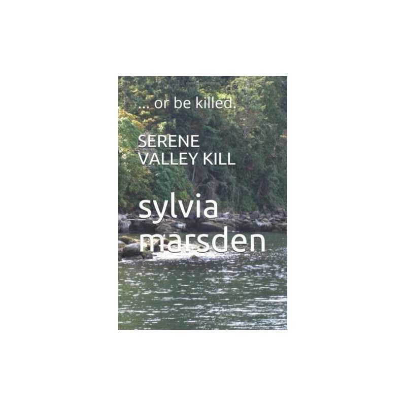 SERENE VALLEY KILL: ... or be killed. (DCI FORBES) by marsden, sylvia Book The
