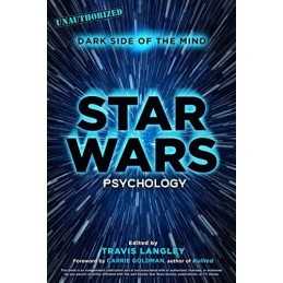 Star Wars Psychology: Dark Side of the Mind (Popular Cultur... by Travis Langley