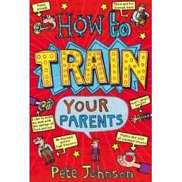 How To Train Your Parents by Johnson, Pete Paperback Book