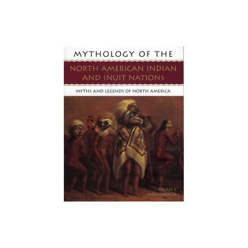 Mythology of the North American Indians and Inui... by Brian Molyneaux Paperback