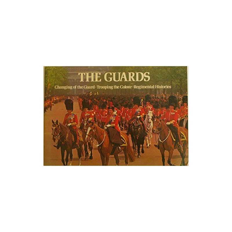 The Guards: Changing of the Guard, Trooping of the ... by Gibbs, Barry Paperback