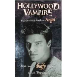 Hollywood Vampire: The Unofficial Guide to Angel by Topping, Keith Paperback The