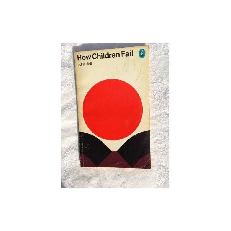 How Children Fail (Pelican S.), John Holt