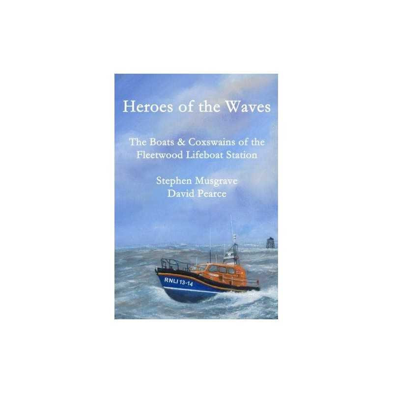 Heroes of the Waves: The Boats & Coxs..., Pearce, David