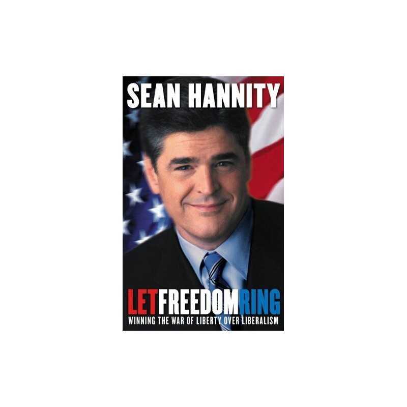 Let Freedom Ring: Winning the War of ..., Hannity, Sean