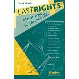 Last Rights: Death Dying and the Law in Ireland... by Hanafin, Patrick Paperback