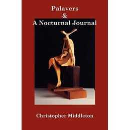 Palavers, and A Nocturnal Journal by Middleton, Christopher Paperback Book The